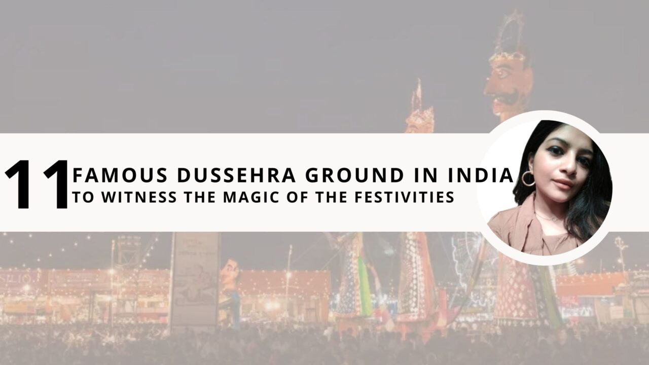 11 Famous Dussehra Ground in India to Witness the Magic of the Festivities