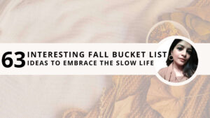 Read more about the article 63 Interesting Fall Bucket List Ideas to Embrace the Slow Life 