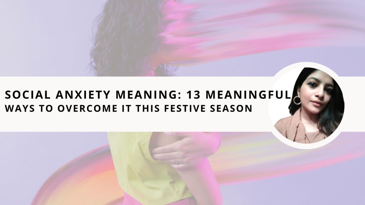 Social Anxiety Meaning: 13 Meaningful Ways to Overcome it the 2024 Festive Season