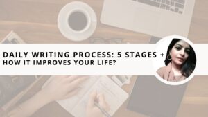 Read more about the article Daily Writing Process: 5 Simple Stages + How it Improves Your Life?
