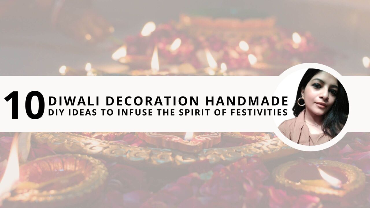 Diwali Decoration Handmade: 10 DIY Ideas to Infuse the Spirit of Festivities in Your Home 