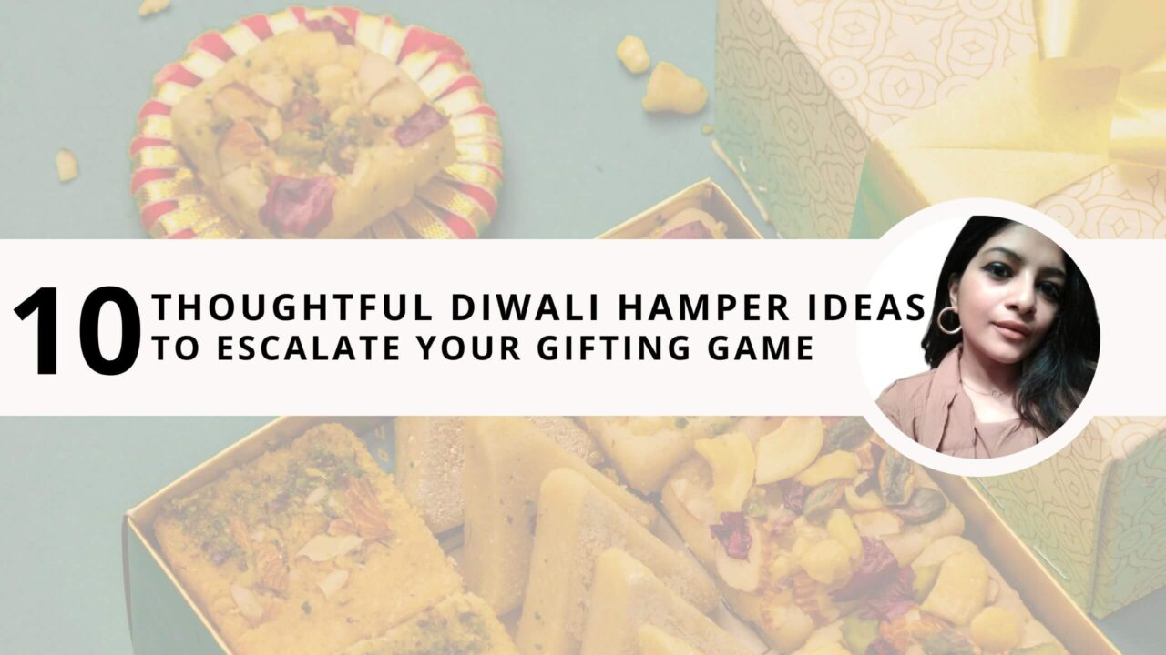 10 Amazing Diwali Hamper Ideas to Escalate Your Gifting Game