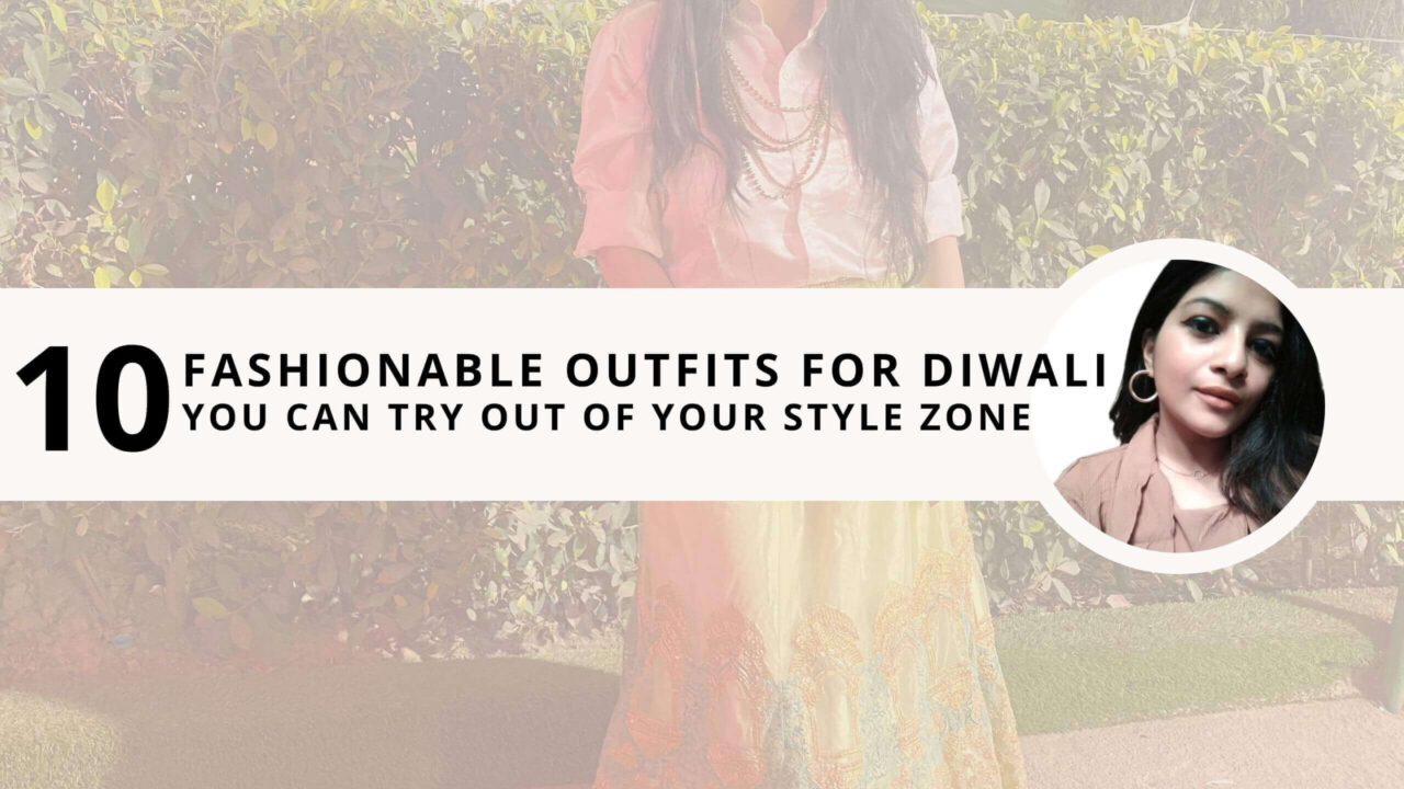 10 Fashionable Outfits for Diwali You Can Try Out of Your Style Zone