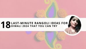 Read more about the article 18 Last-Minute Rangoli Ideas for Diwali 2024 That You Can Try 