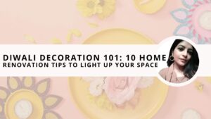 Read more about the article Diwali Decoration 101: 10 Effective Home Renovation Tips to Light Up Your Space 