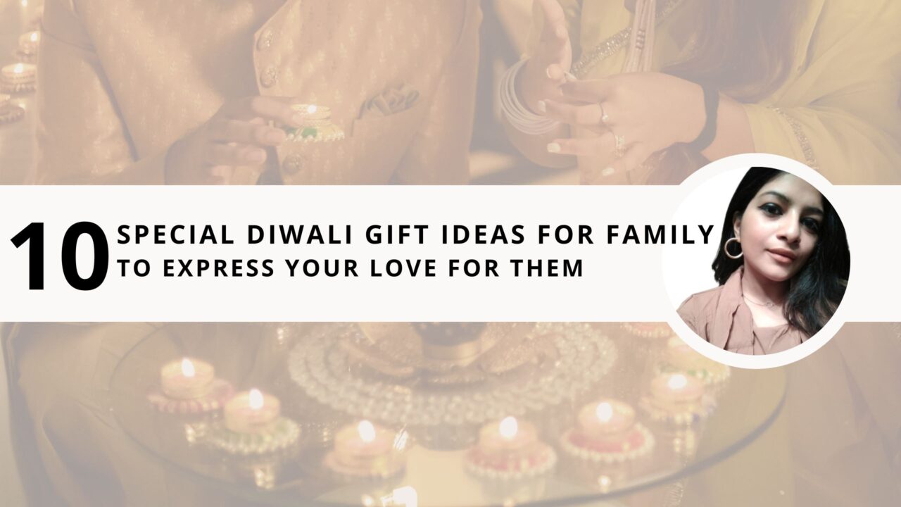 10 Special Diwali Gift Ideas for Family to Express Your Love for Them