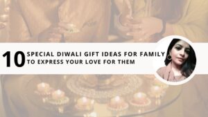 Read more about the article 10 Special Diwali Gift Ideas for Family to Express Your Love for Them